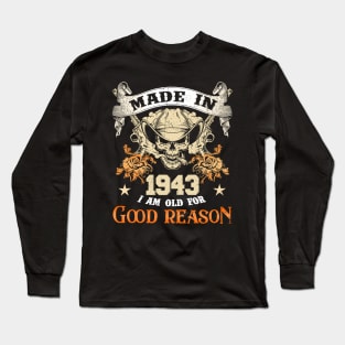 Skull Made In 1943 I Am Old For Good Reason Long Sleeve T-Shirt